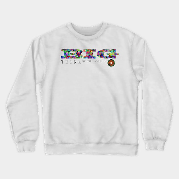 big think of thr world Crewneck Sweatshirt by WORD SIMPLE DESIGN